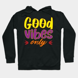 Good vibes only. Positive - Inspirational - Good Vibes Hoodie